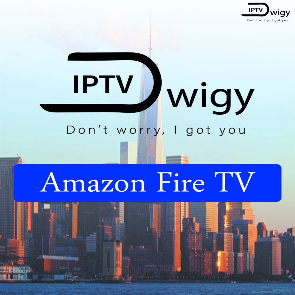 What Is Amazon Fire TV ? Hardware Needed For Watching IPTV DWIGY